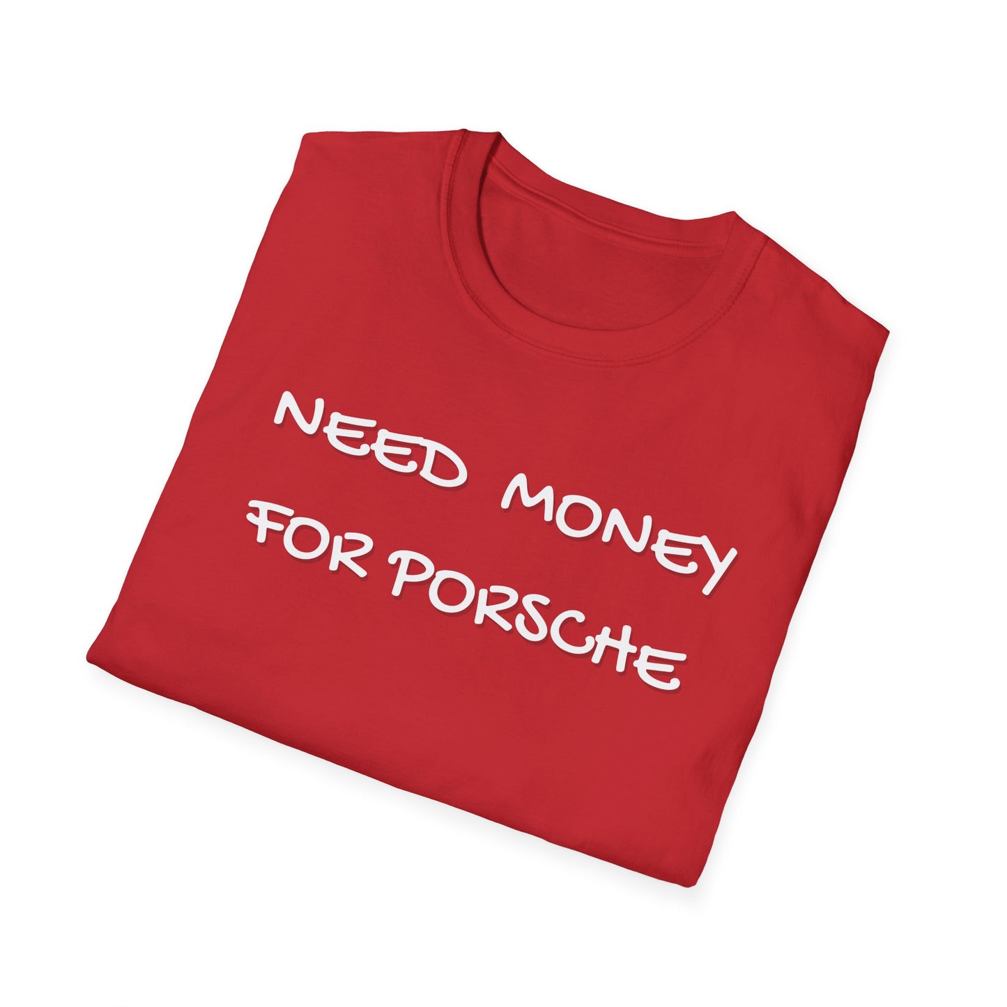 Need Money for Porsche T-Shirt