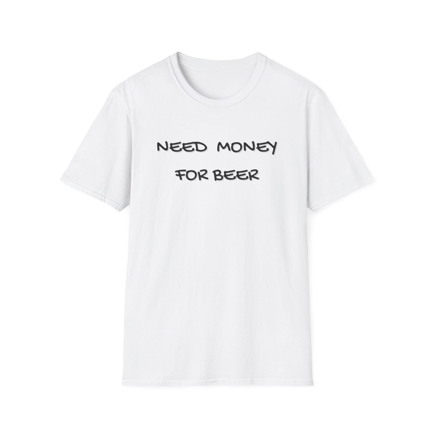 Need Money for Beer T-Shirt