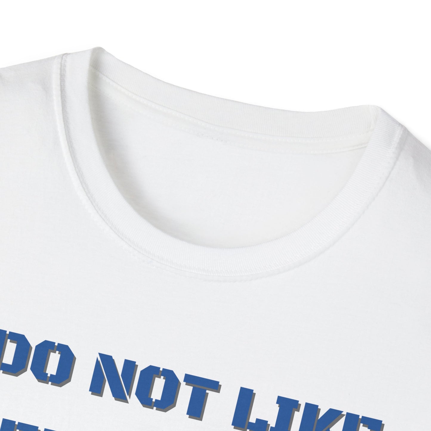 I Do Not Like Being Told What To Do T-Shirt