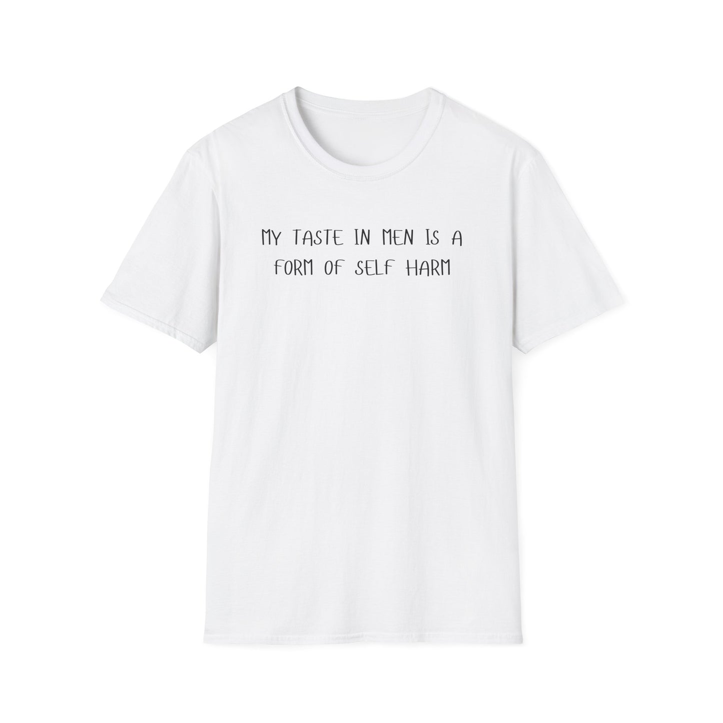 My Taste in Men is a Form of Self Harm T-Shirt