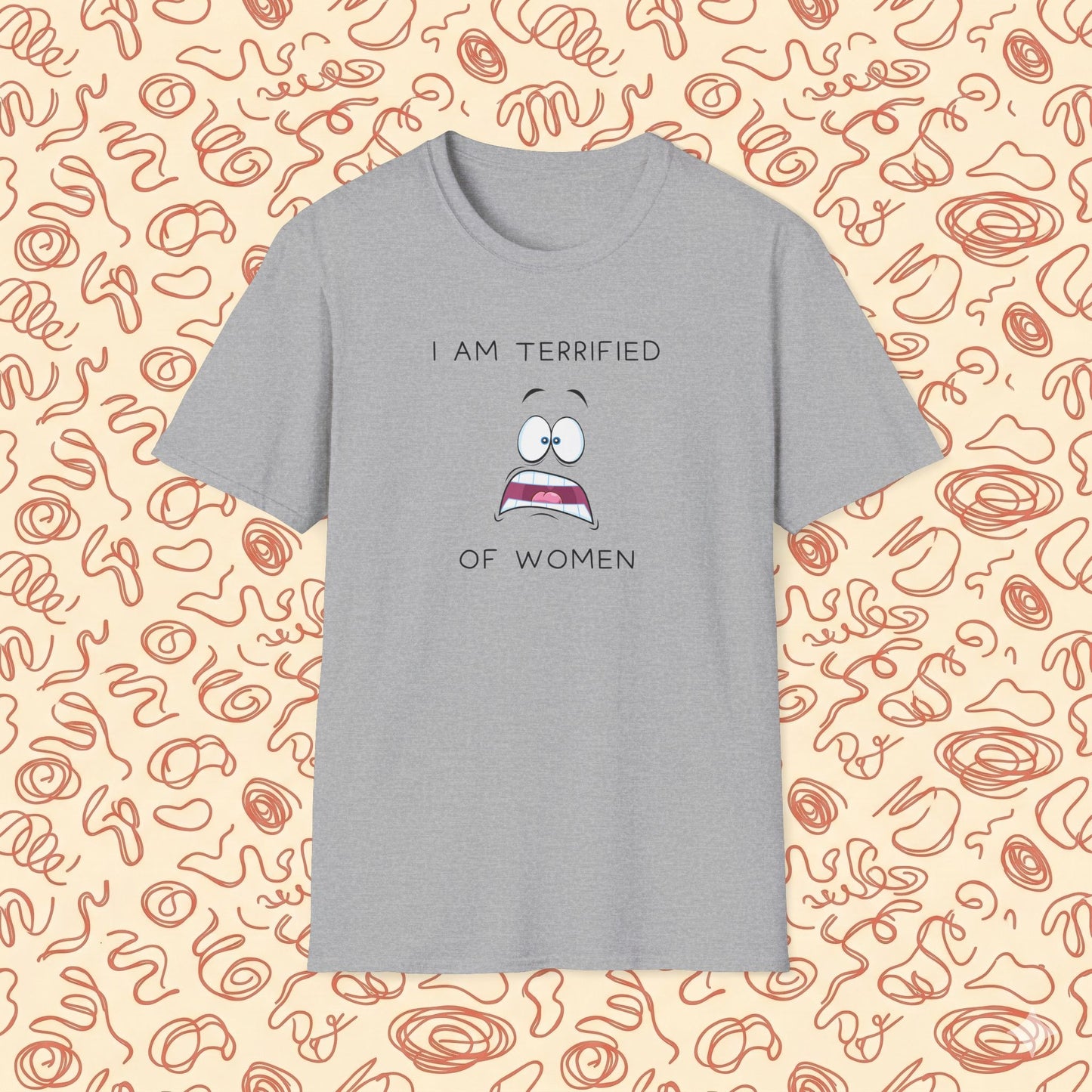I Am Terrified of Women T-Shirt