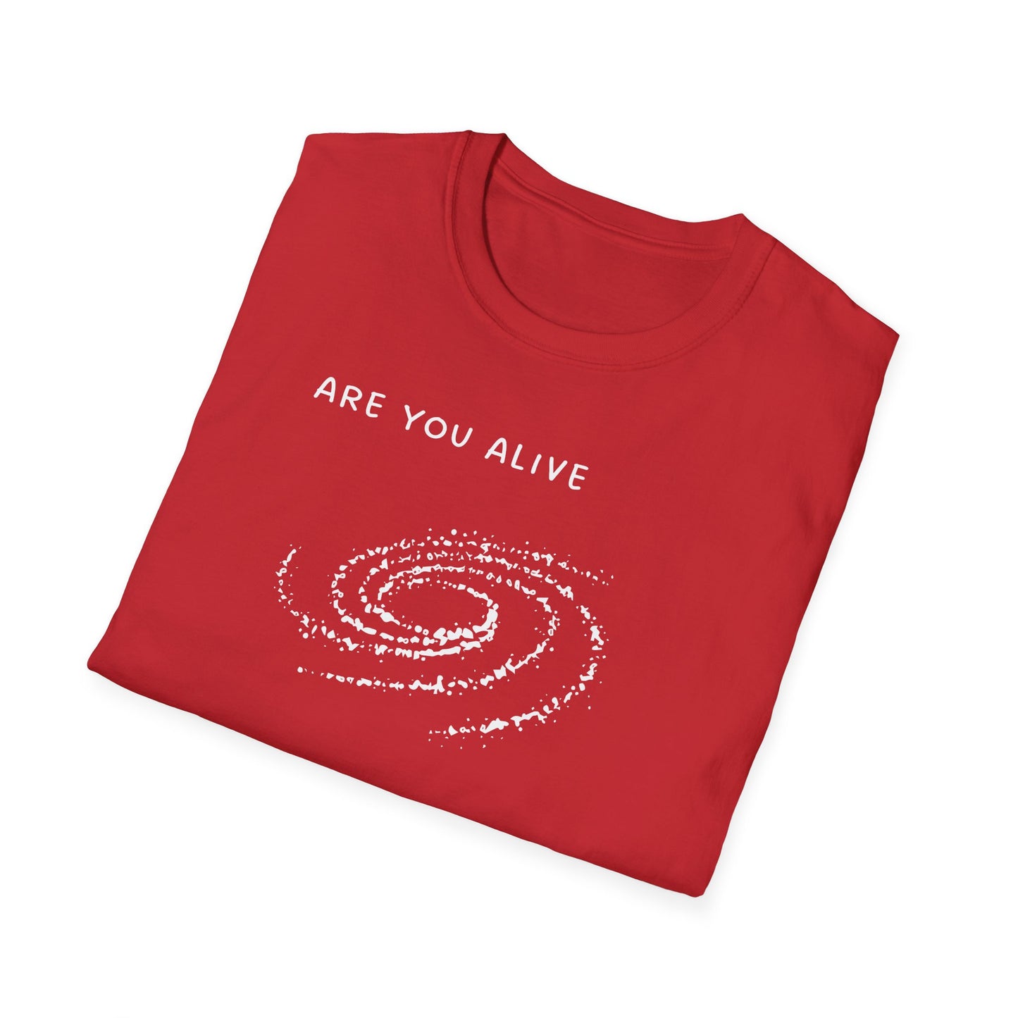 Are You Alive or Just Existing T-Shirt
