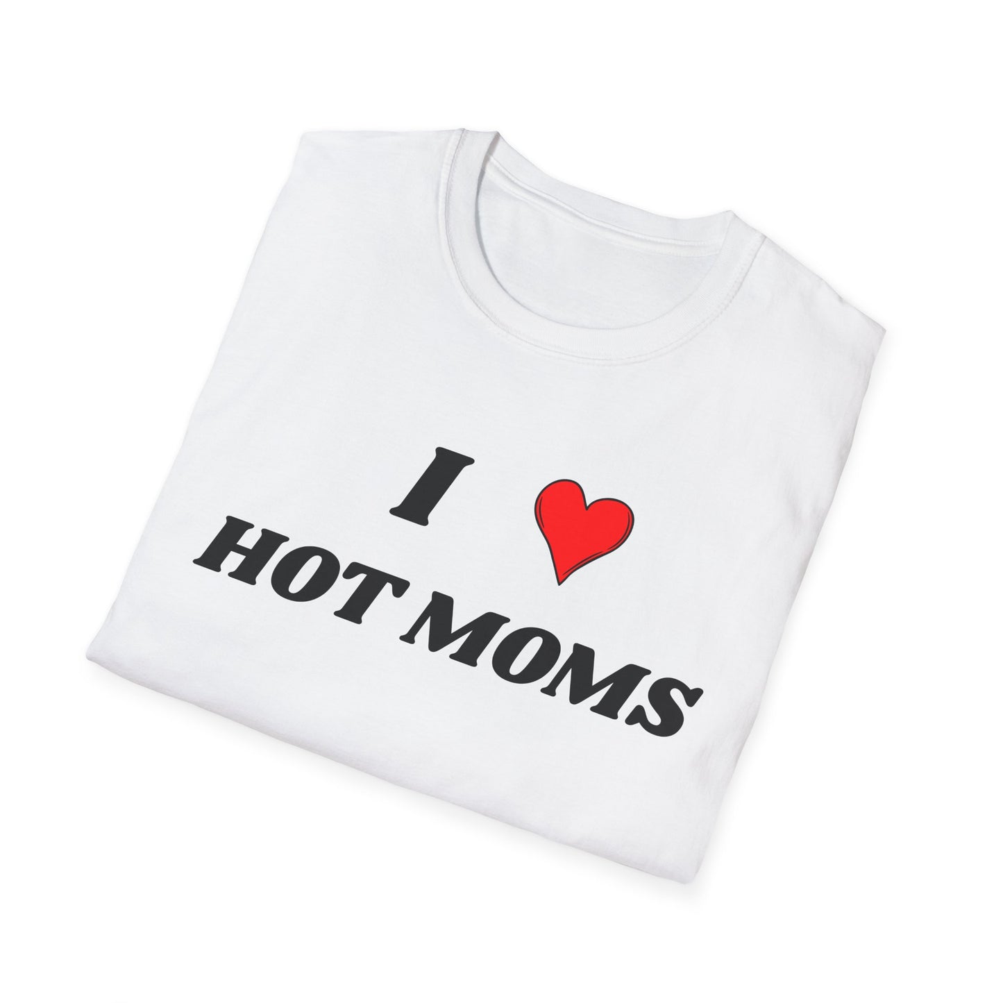 I <3 Hot Moms T-Shirt
