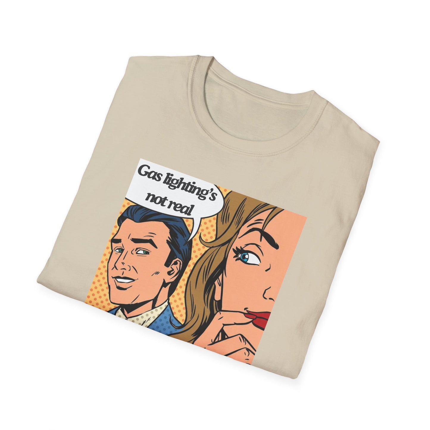 Gas Lighting's Not Real T-Shirt