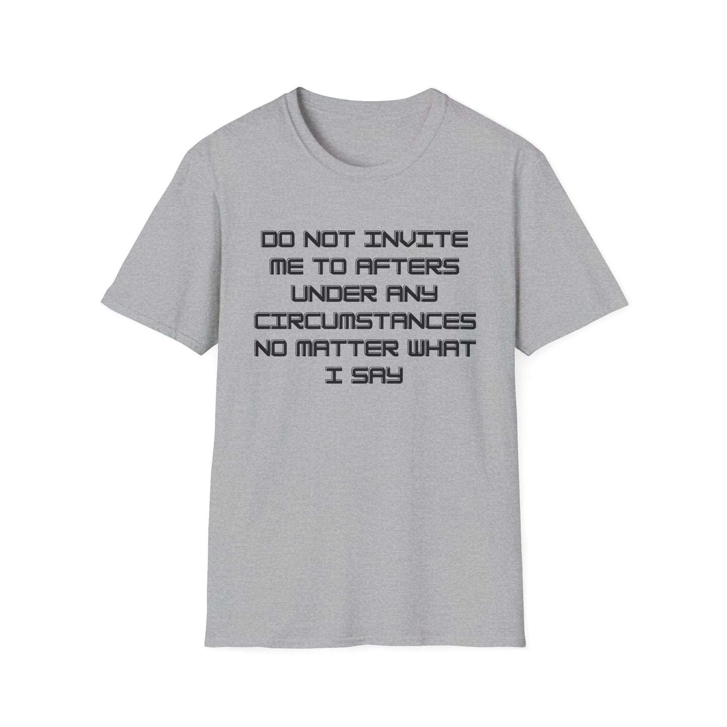 Do Not Invite Me to Afters T-Shirt