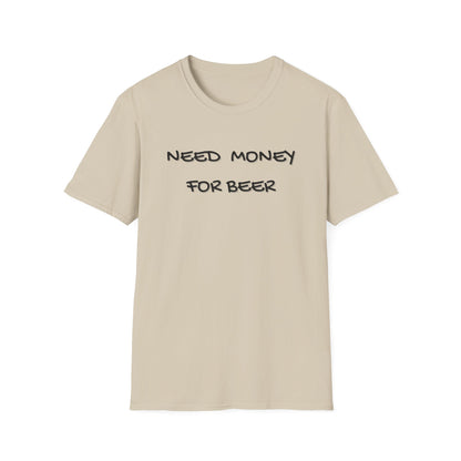 Need Money for Beer T-Shirt