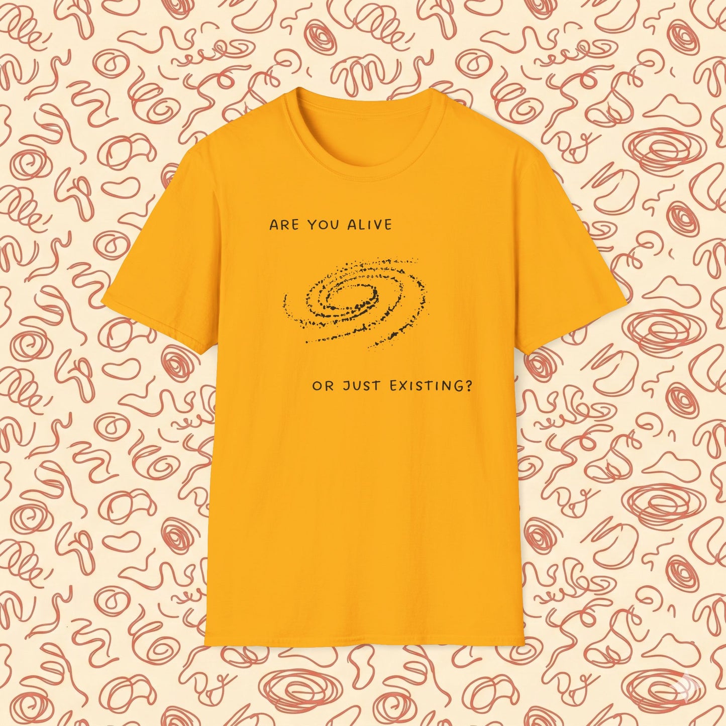 Are You Alive or Just Existing T-Shirt