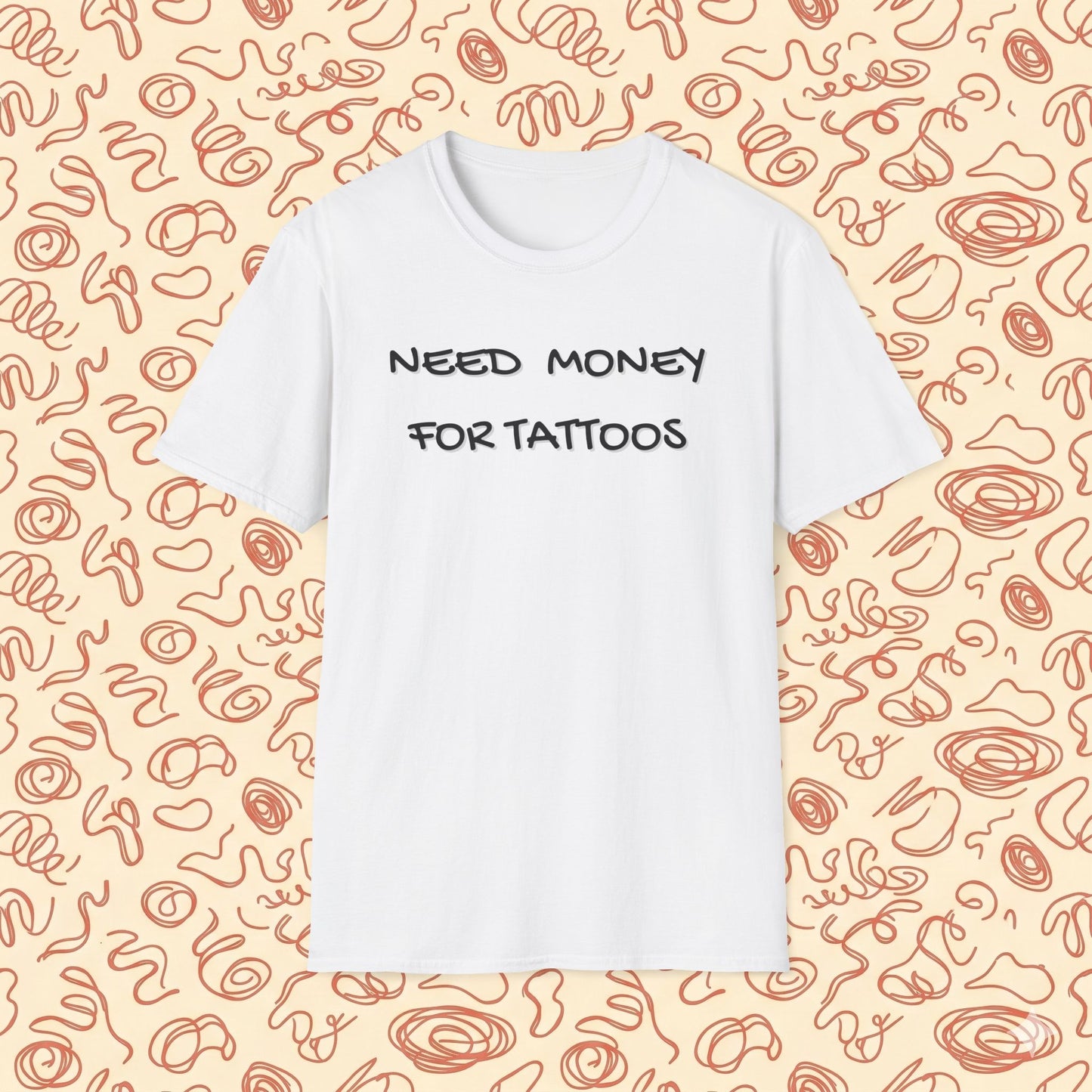 Need Money for Tattoos T-Shirt