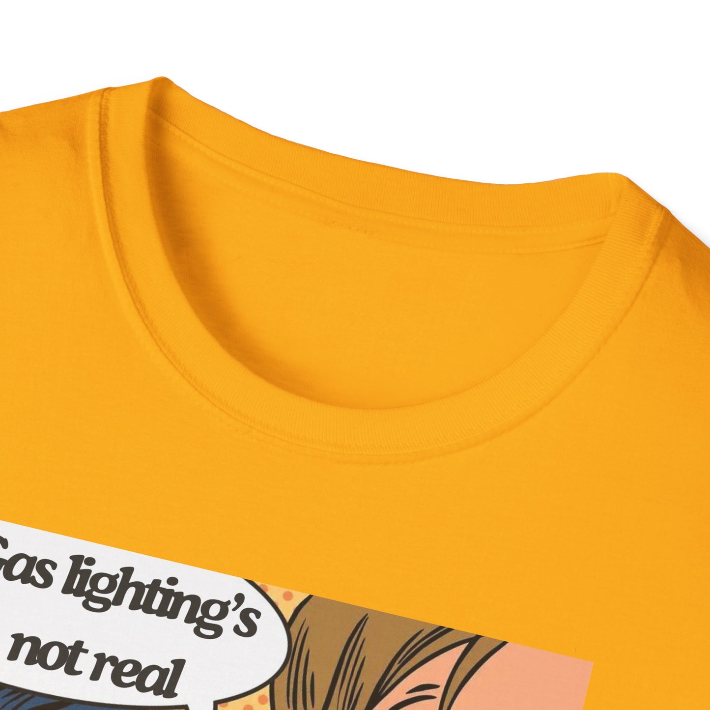 Gas Lighting's Not Real T-Shirt