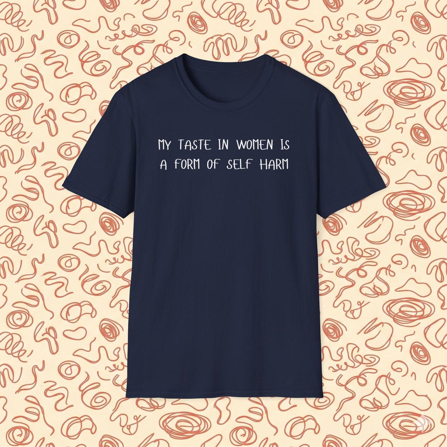 My Taste in Women is a Form of Self Harm T-Shirt