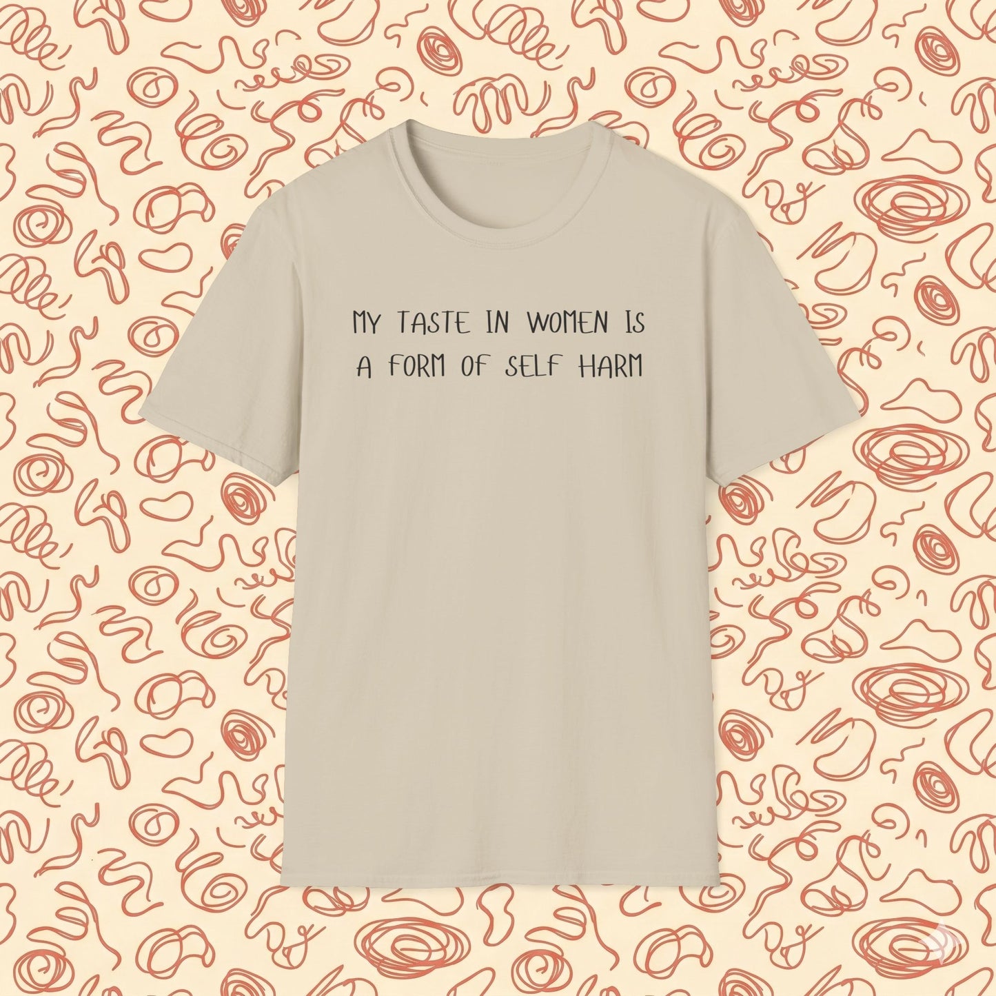 My Taste in Women is a Form of Self Harm T-Shirt