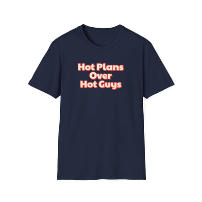 Hot Plans Over Hot Guys T-Shirt
