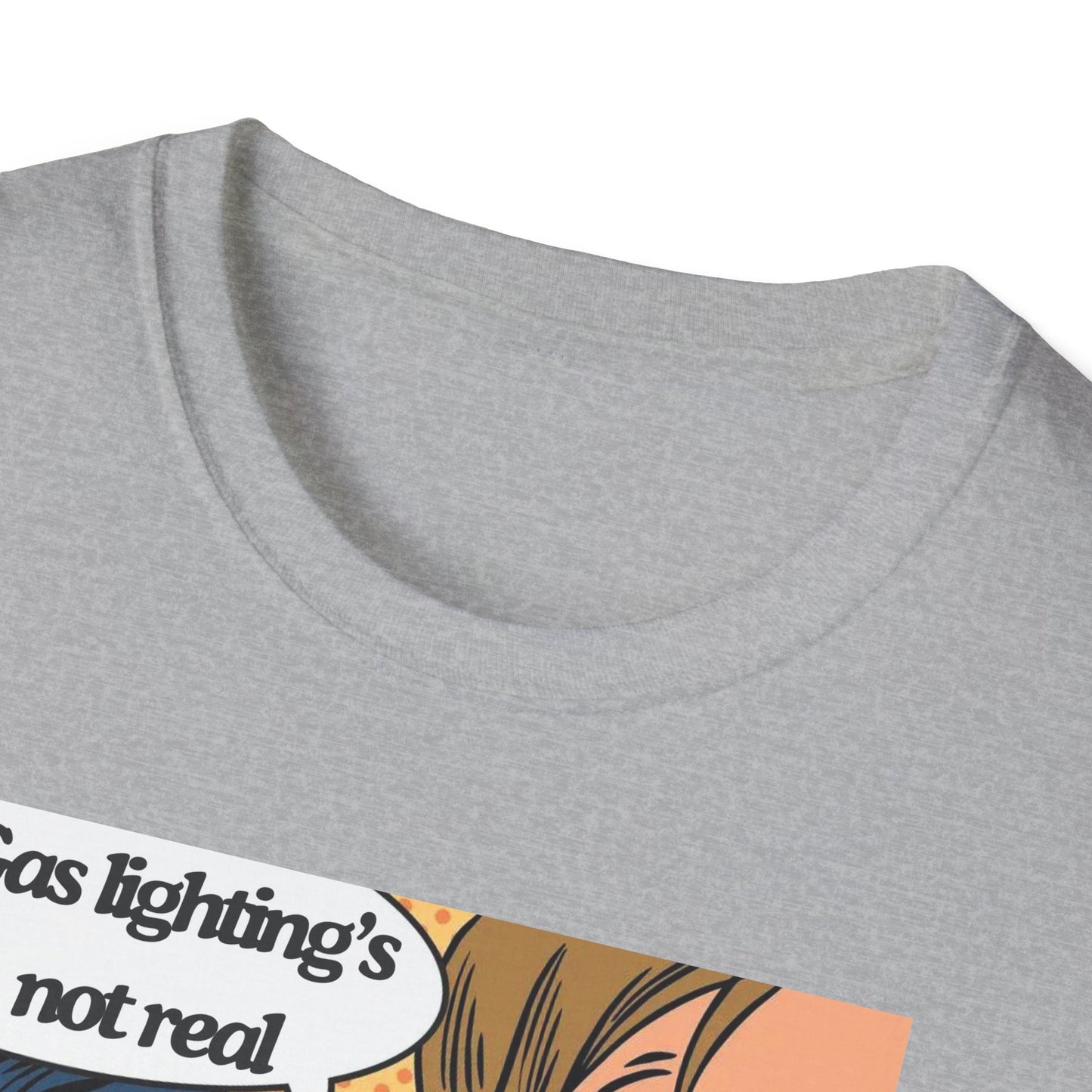Gas Lighting's Not Real T-Shirt