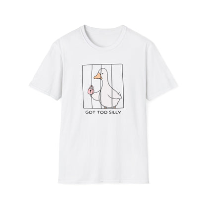 Got Too Silly Goose T-Shirt
