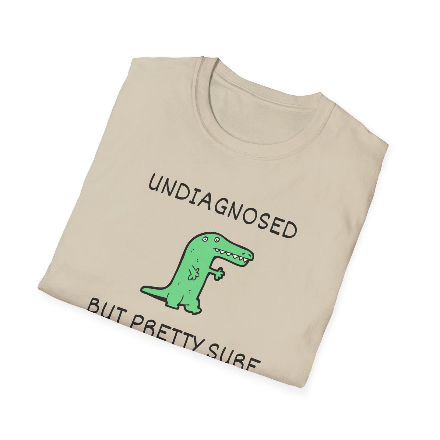 Undiagnosed But Pretty Sure T-Shirt