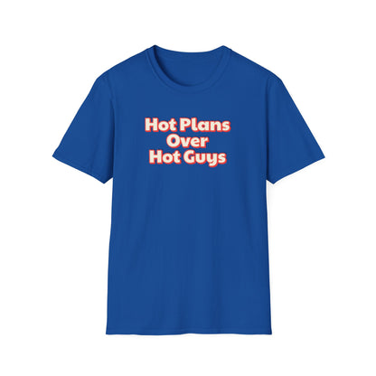 Hot Plans Over Hot Guys T-Shirt
