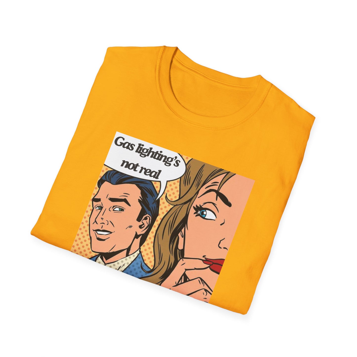 Gas Lighting's Not Real T-Shirt
