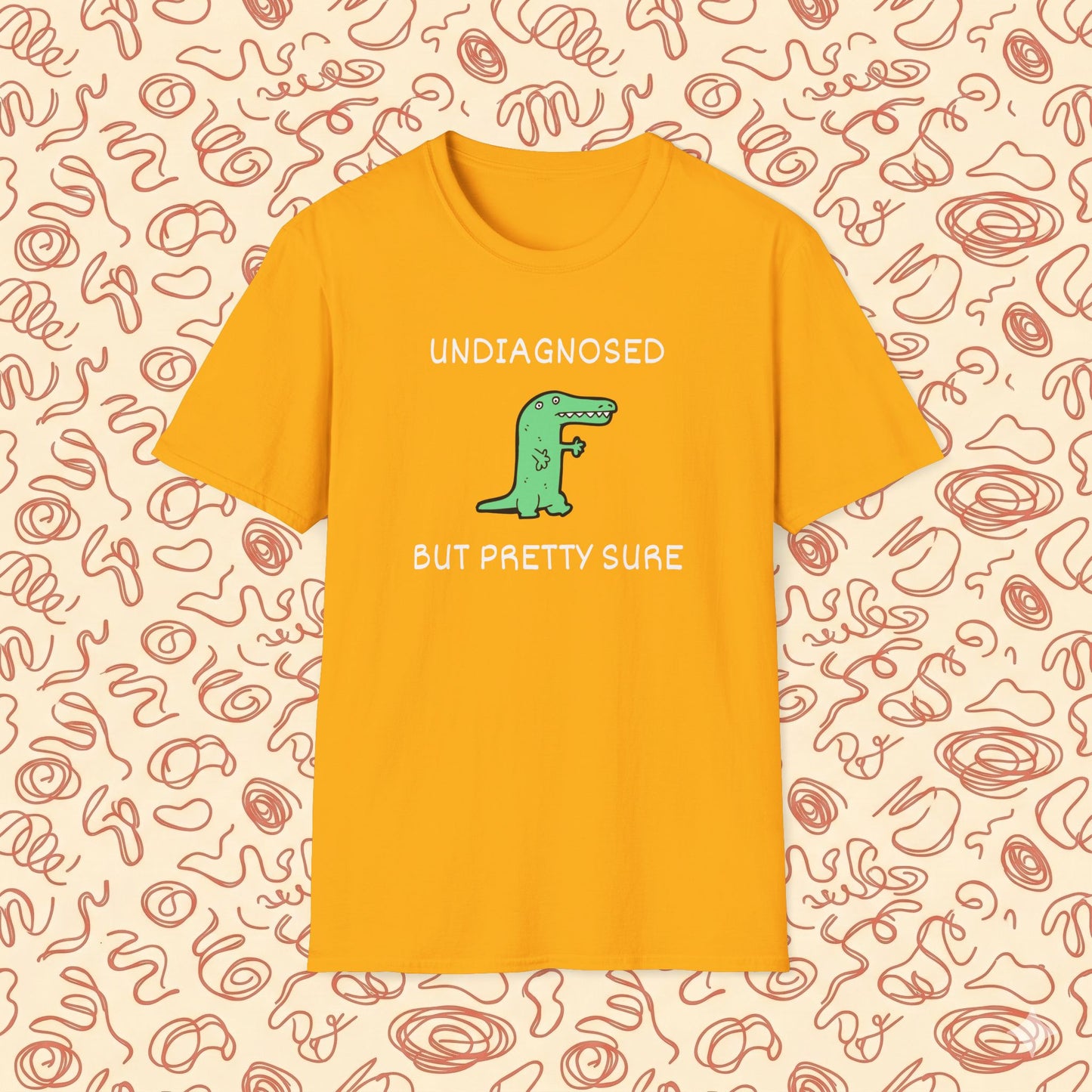 Undiagnosed But Pretty Sure T-Shirt