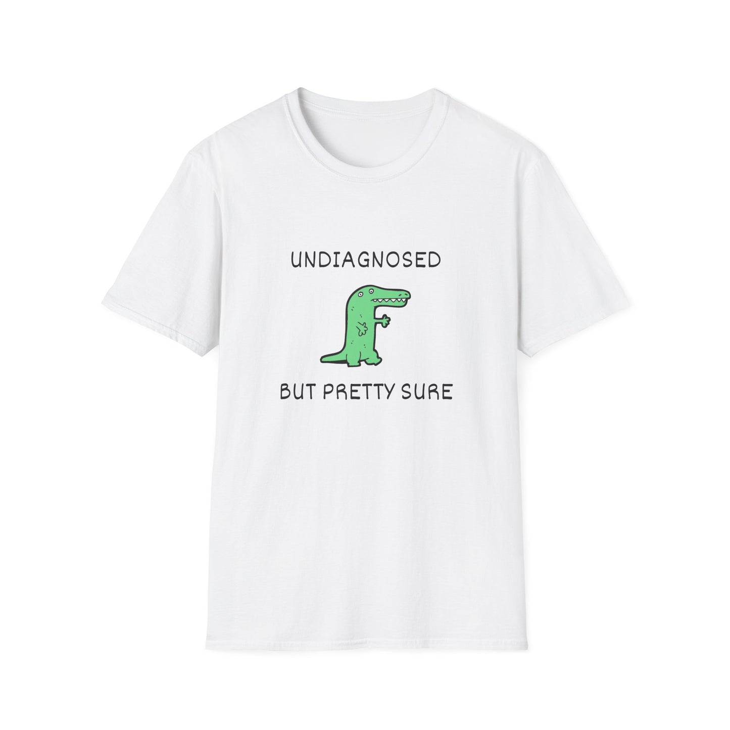 Undiagnosed But Pretty Sure T-Shirt