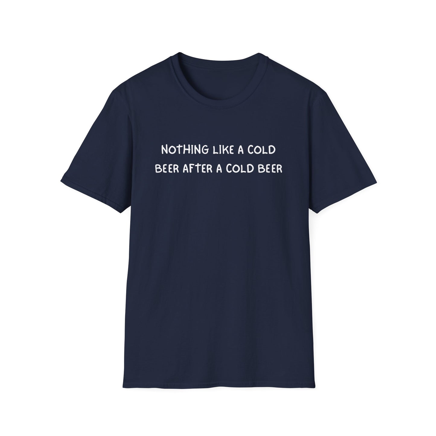 Nothing Like a Cold Beer After a Cold Beer T-Shirt