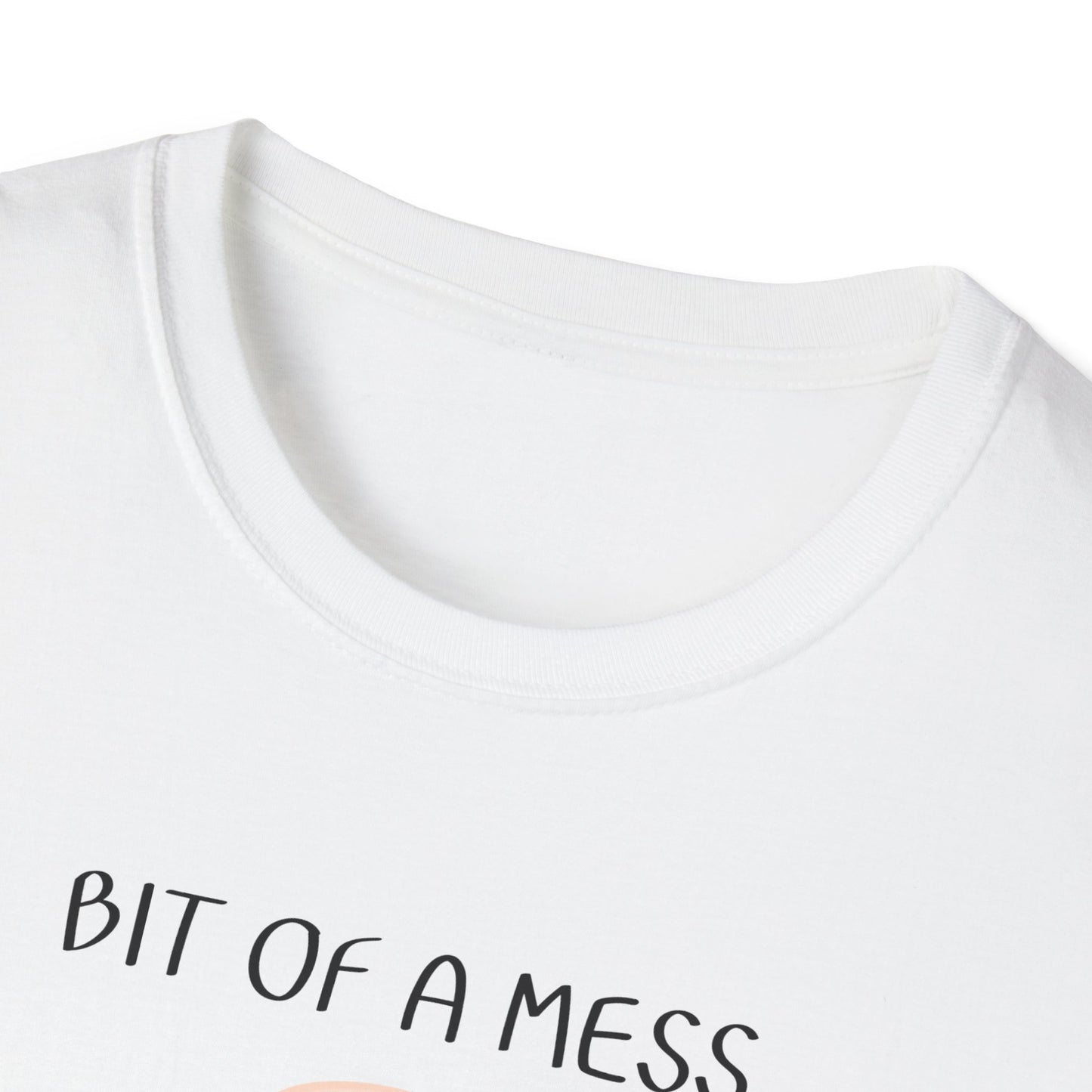 Bit of a Mess but Doing my Best T-Shirt