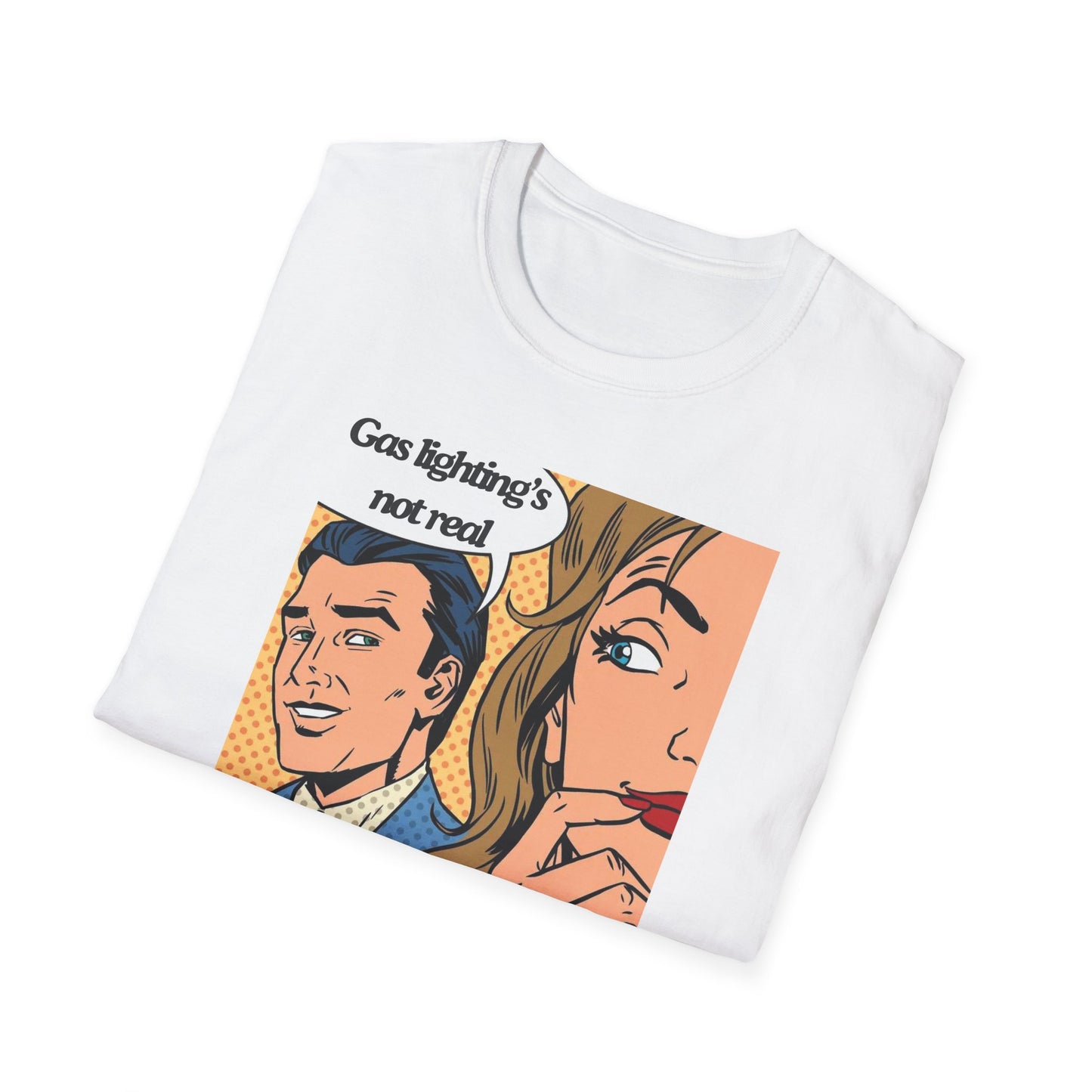 Gas Lighting's Not Real T-Shirt