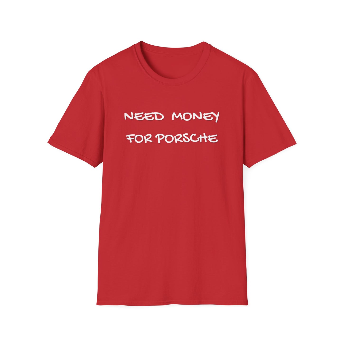 Need Money for Porsche T-Shirt