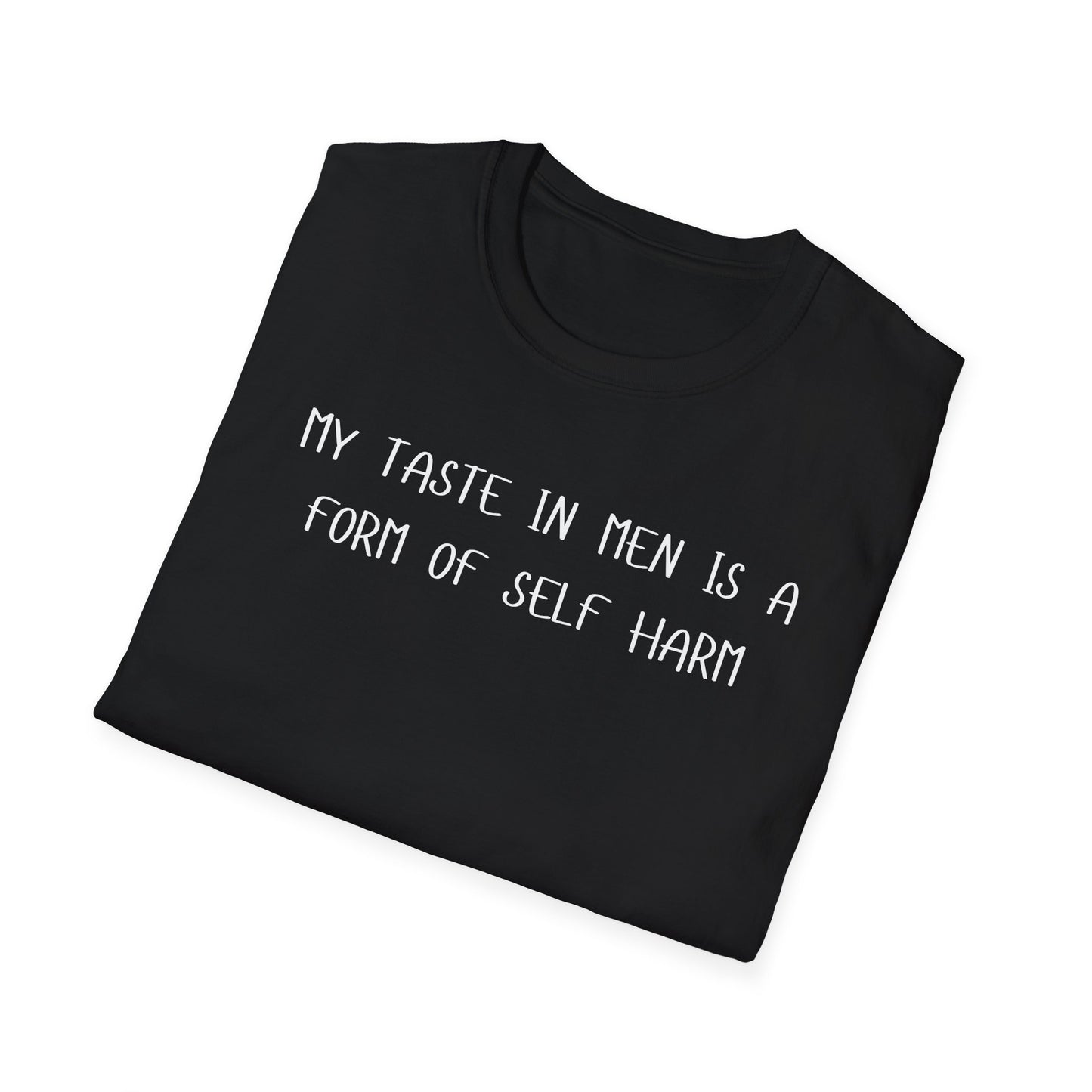 My Taste in Men is a Form of Self Harm T-Shirt