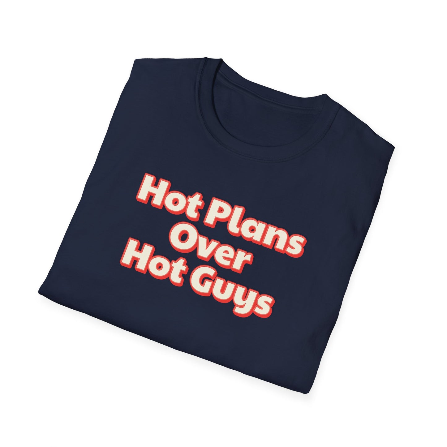 Hot Plans Over Hot Guys T-Shirt