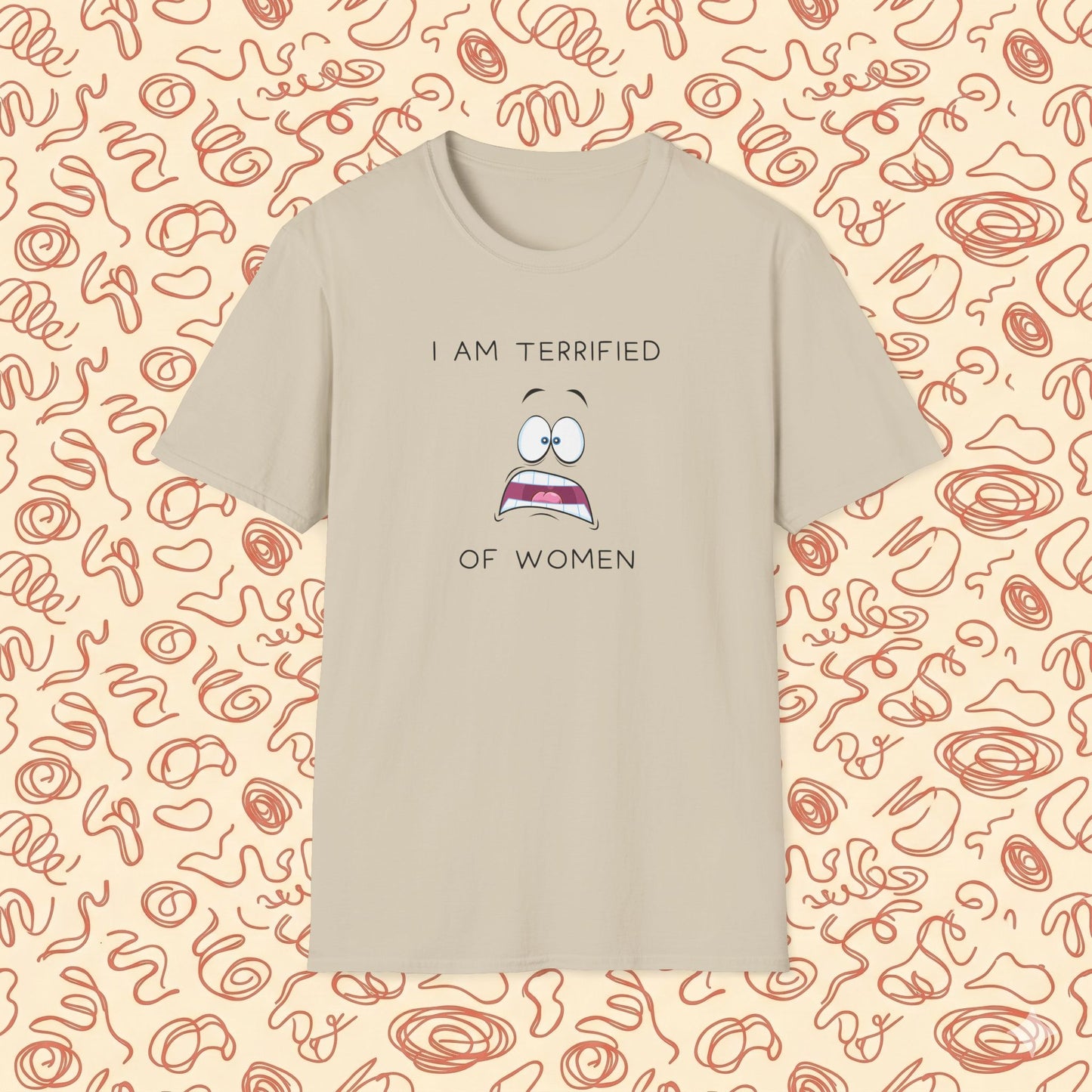 I Am Terrified of Women T-Shirt