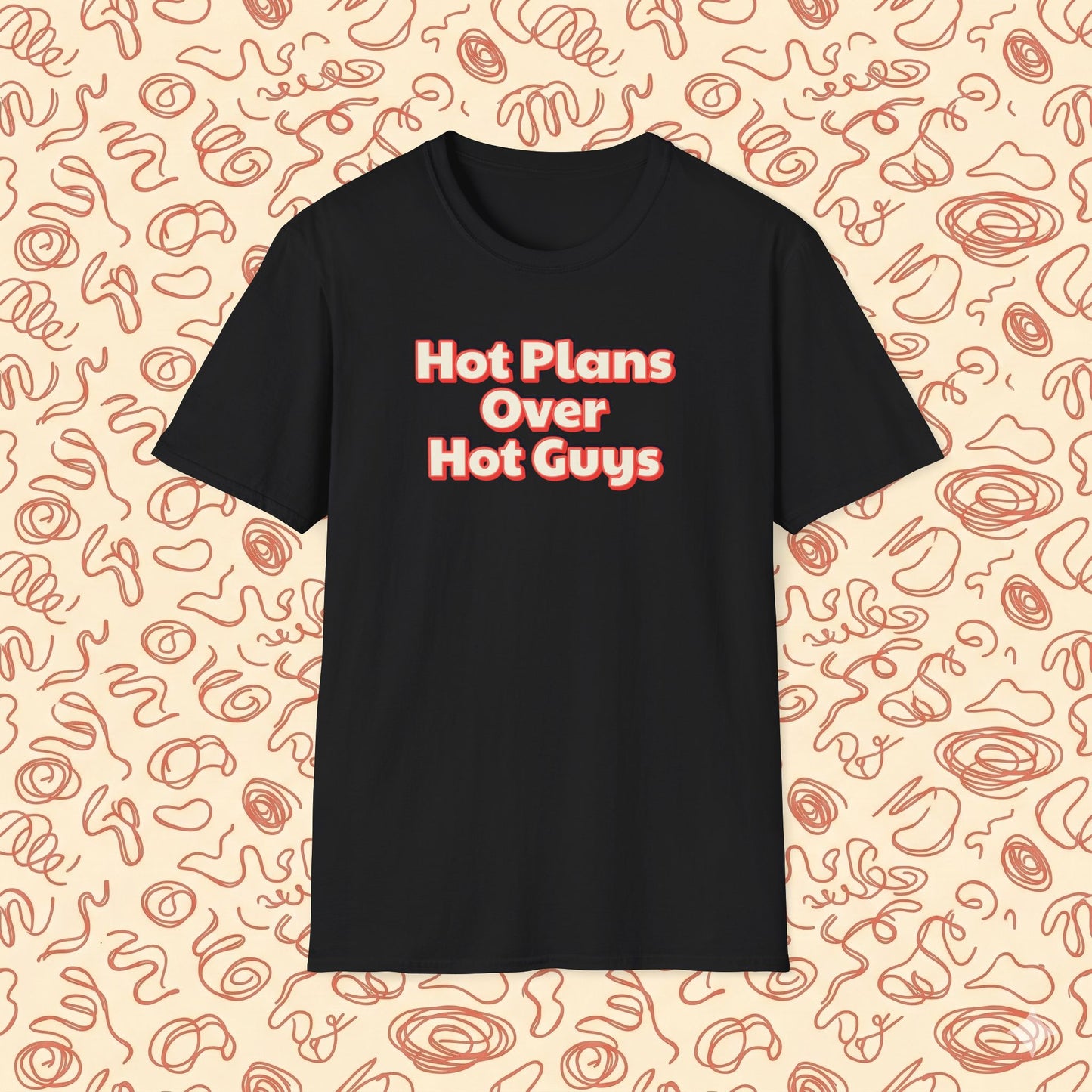 Hot Plans Over Hot Guys T-Shirt
