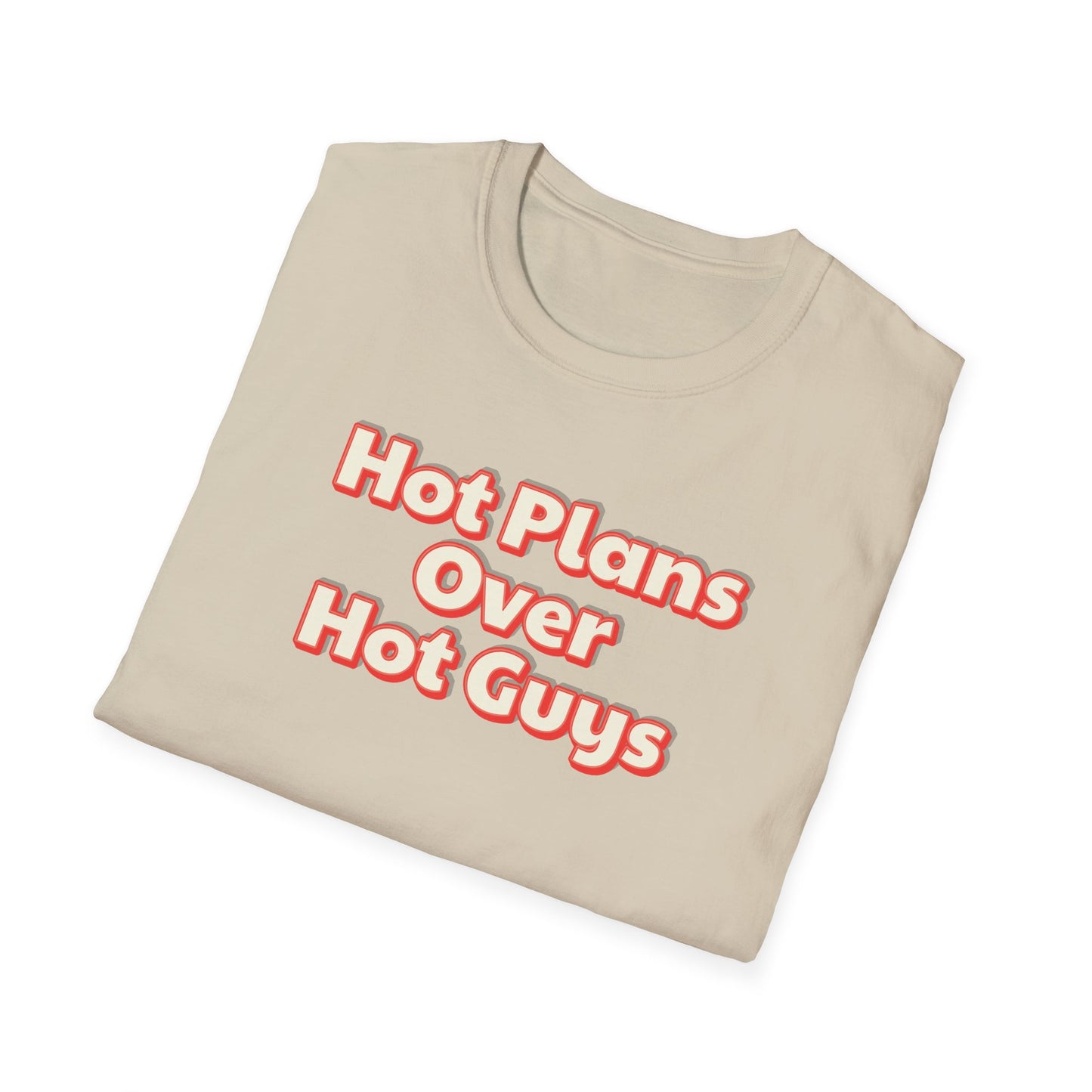 Hot Plans Over Hot Guys T-Shirt