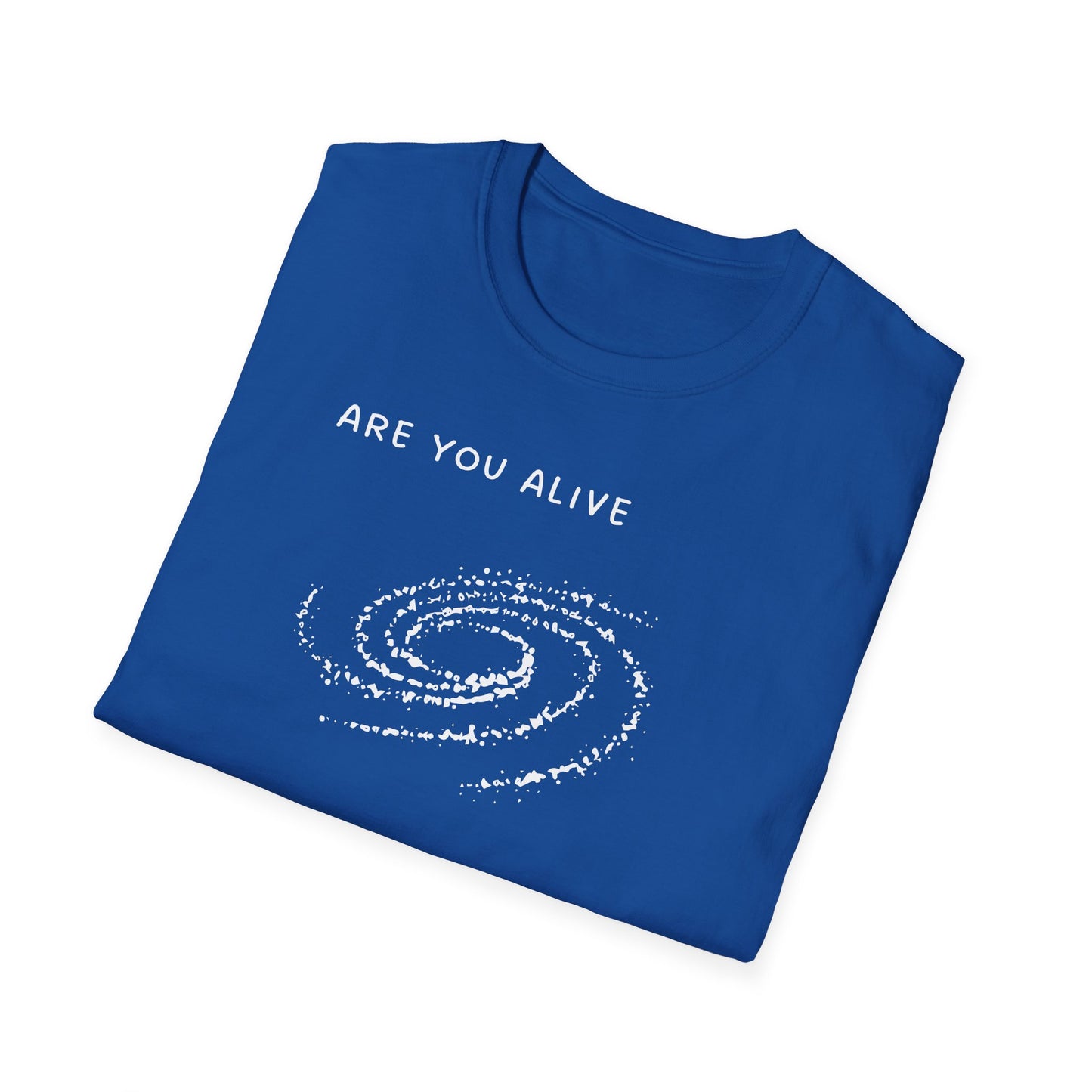Are You Alive or Just Existing T-Shirt