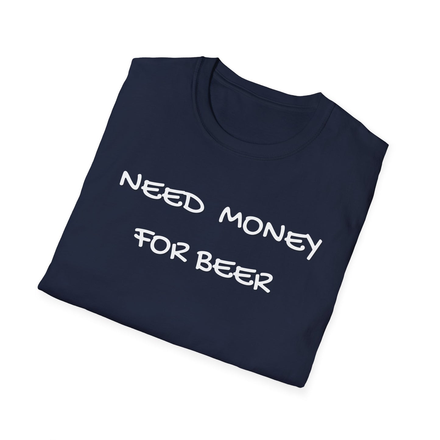 Need Money for Beer T-Shirt