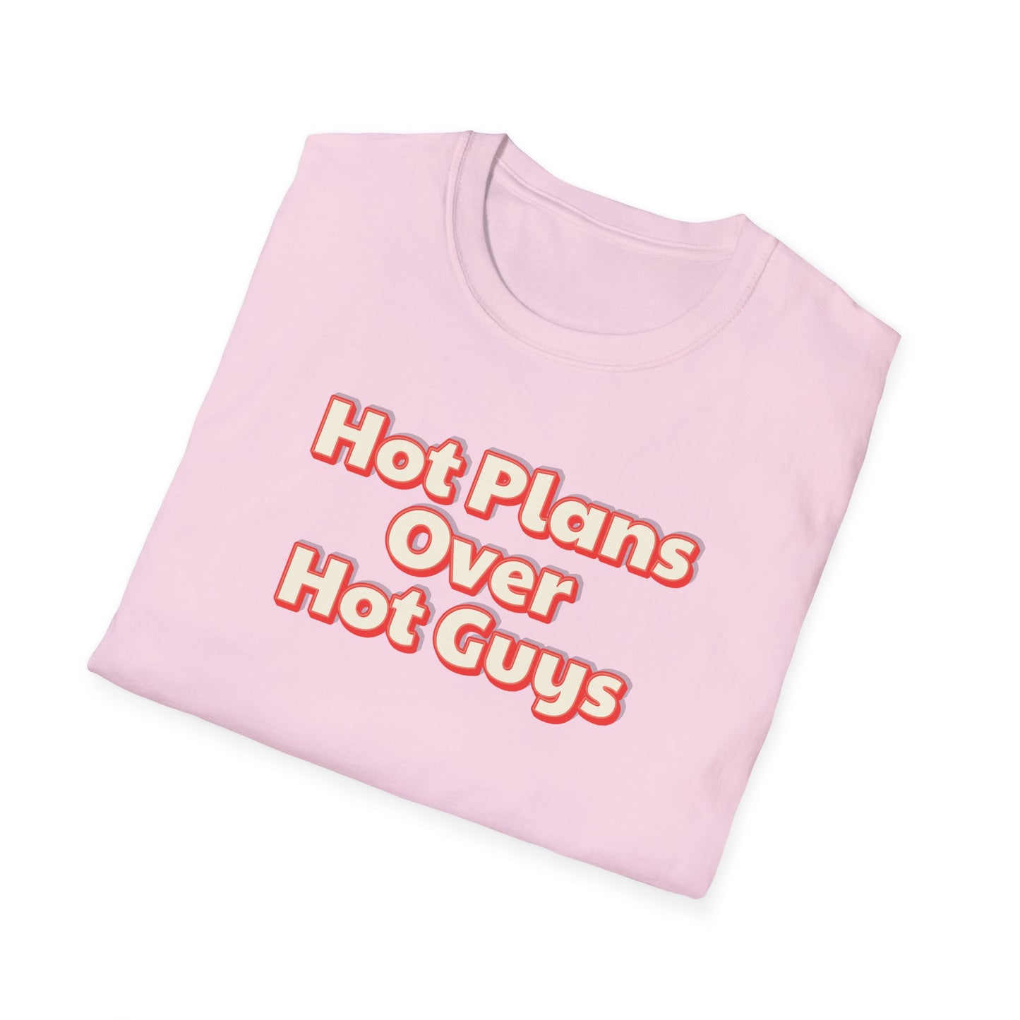 Hot Plans Over Hot Guys T-Shirt