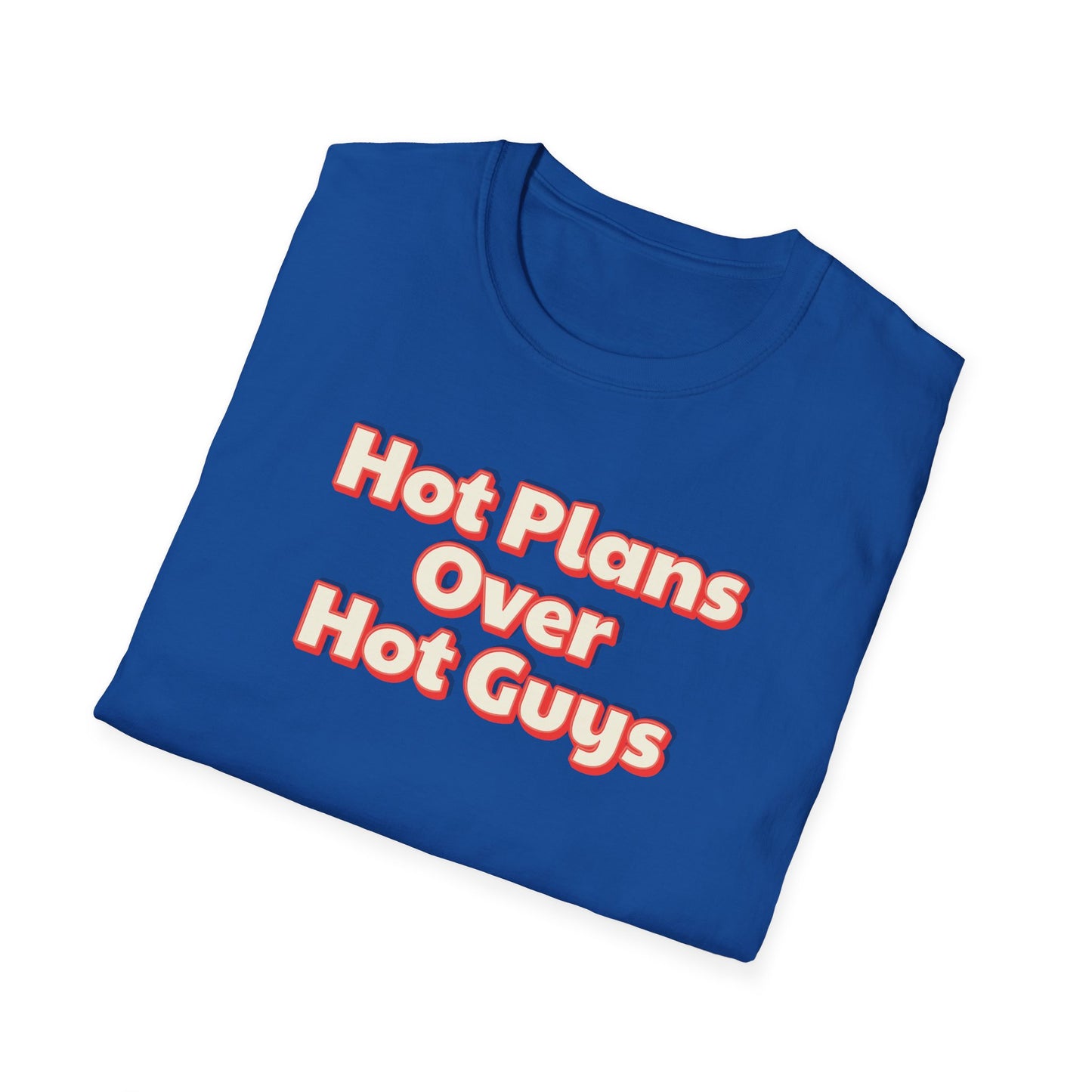 Hot Plans Over Hot Guys T-Shirt