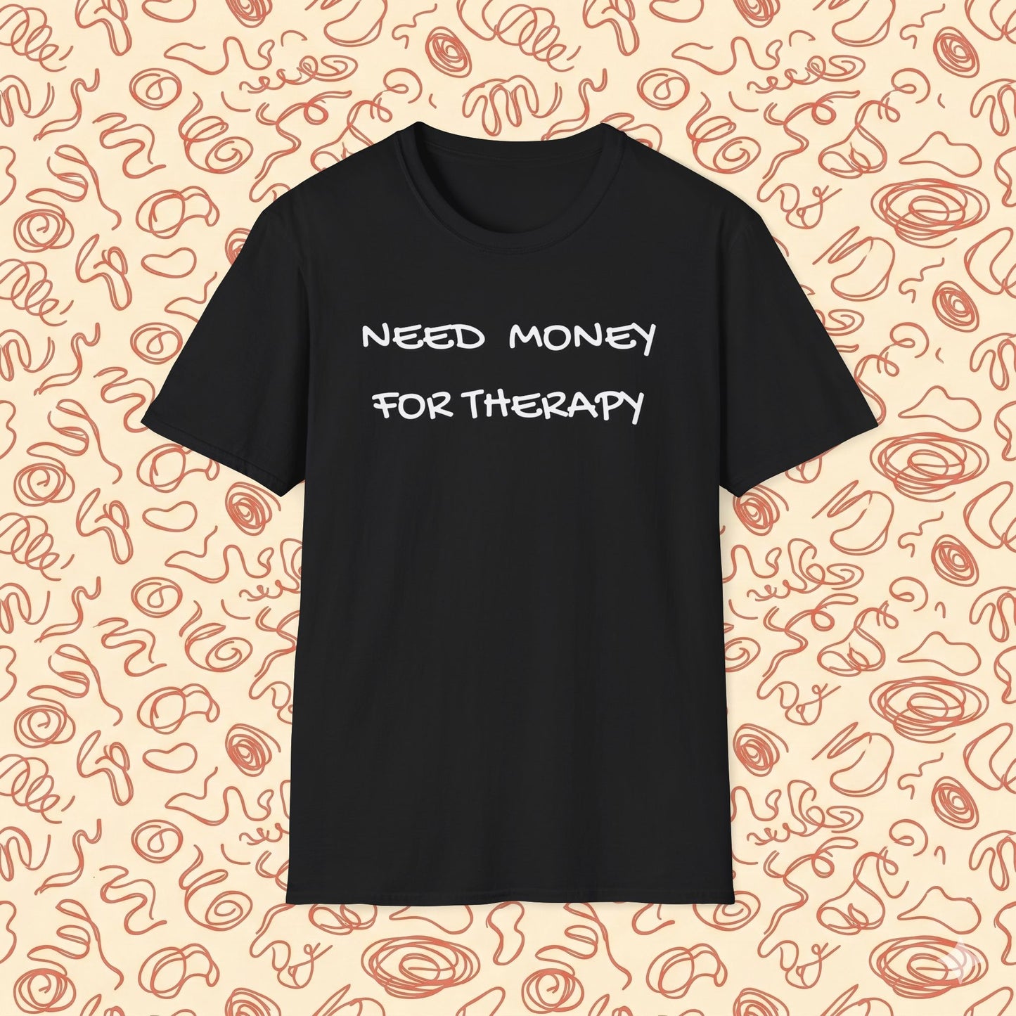 Need Money for Therapy T-Shirt