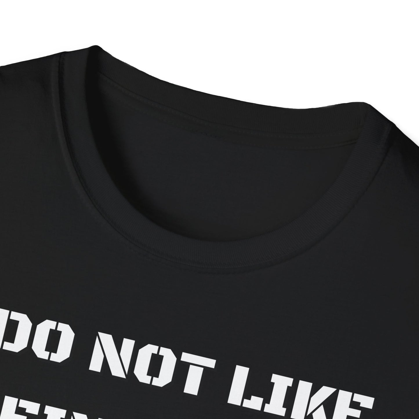 I Do Not Like Being Told What To Do T-Shirt
