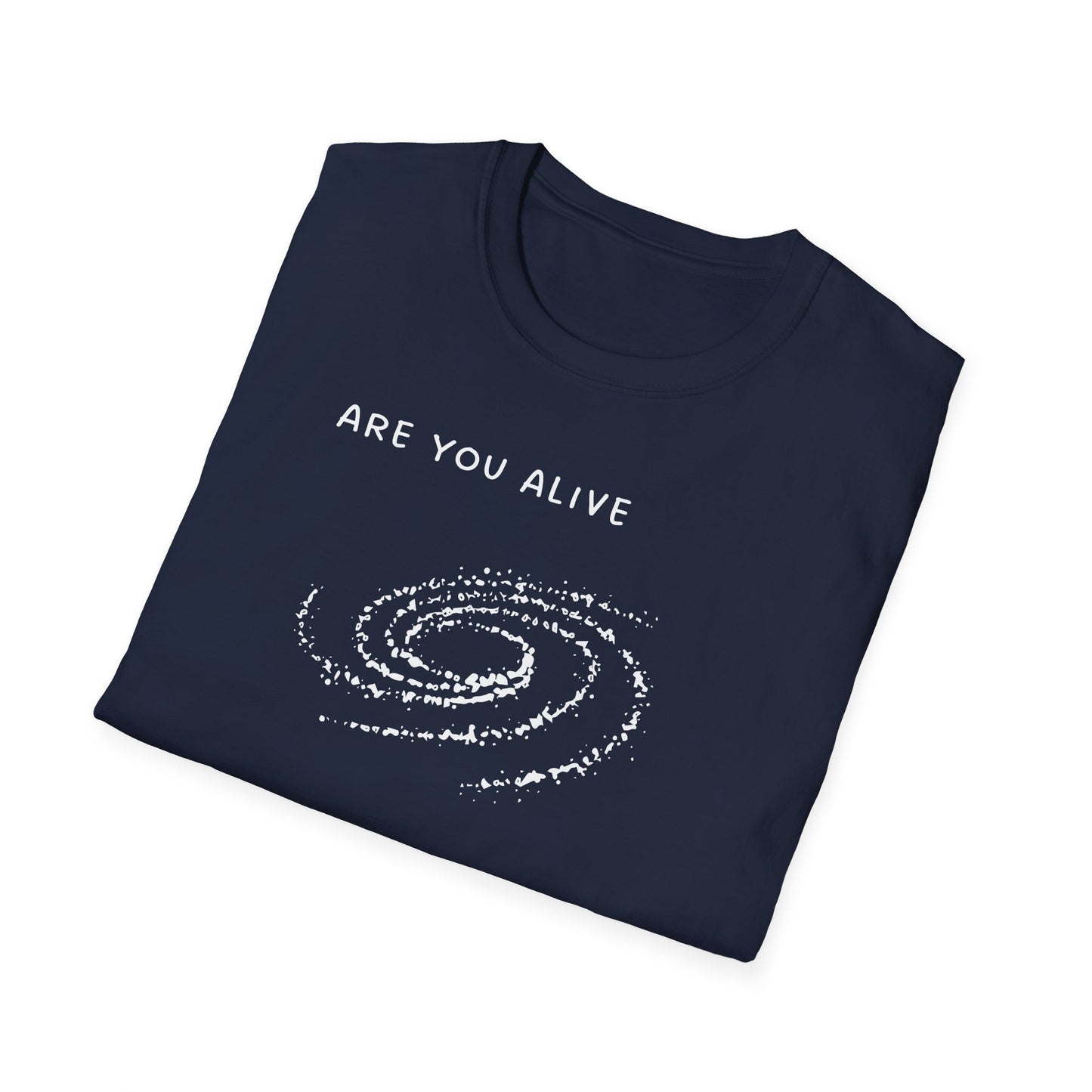 Are You Alive or Just Existing T-Shirt