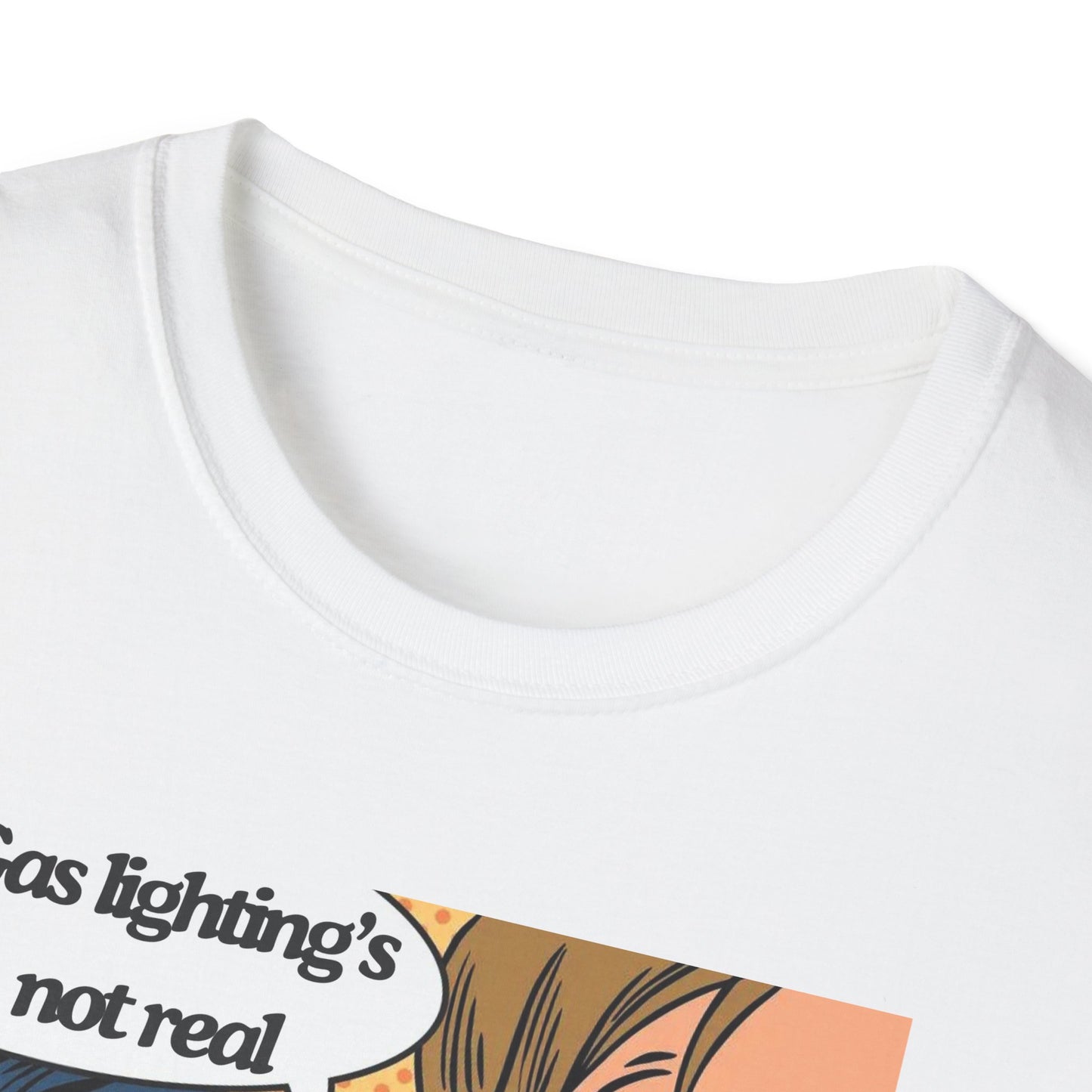 Gas Lighting's Not Real T-Shirt