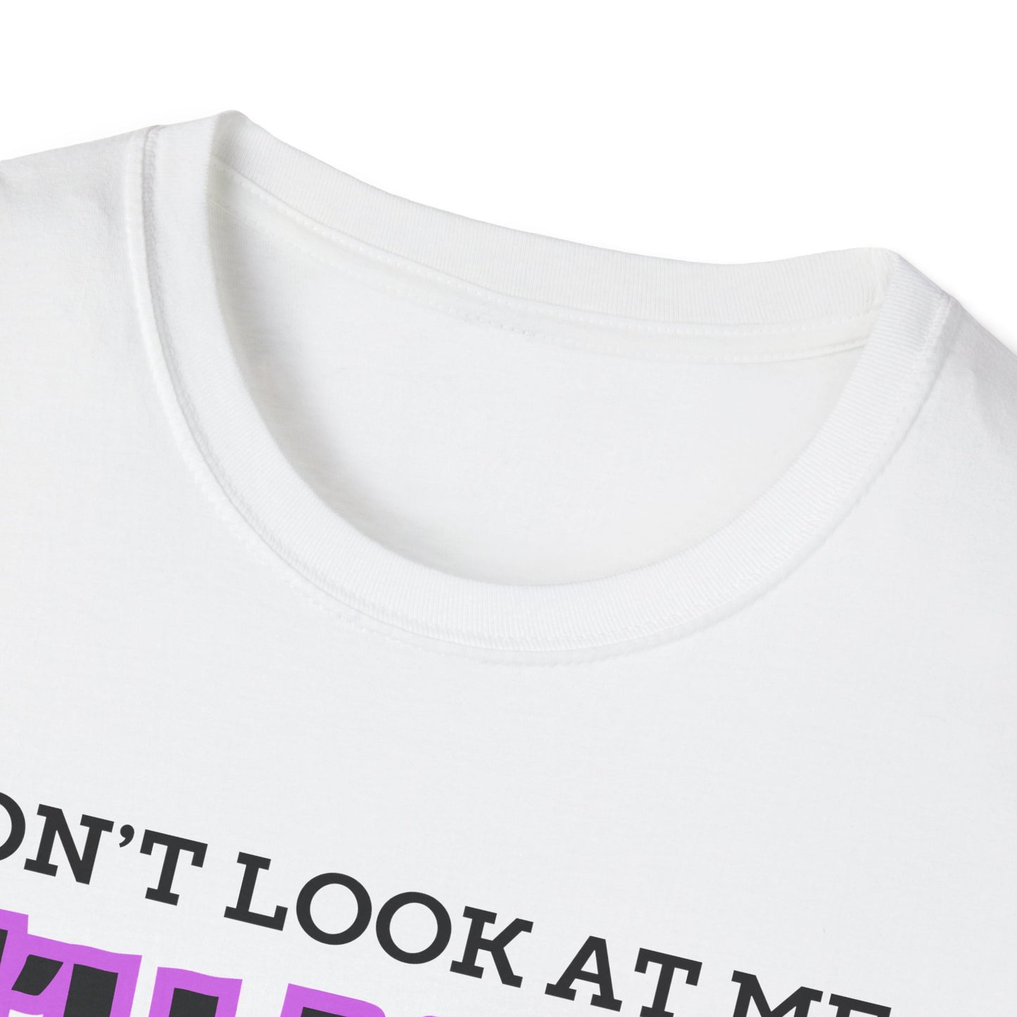 Don't Look at Me I'll Yell T-Shirt