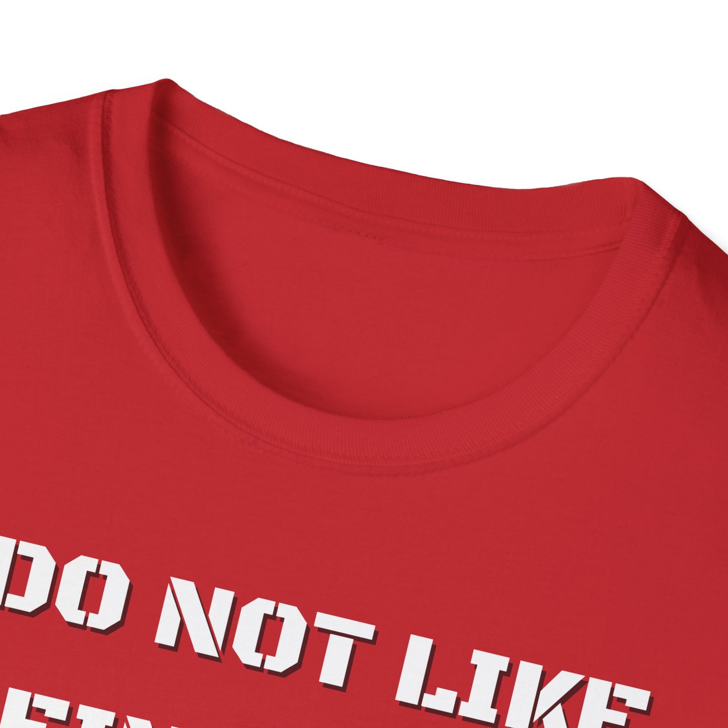 I Do Not Like Being Told What To Do T-Shirt