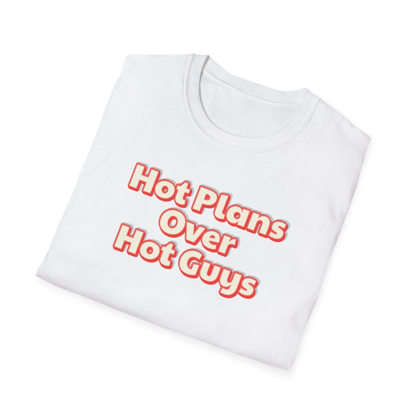 Hot Plans Over Hot Guys T-Shirt