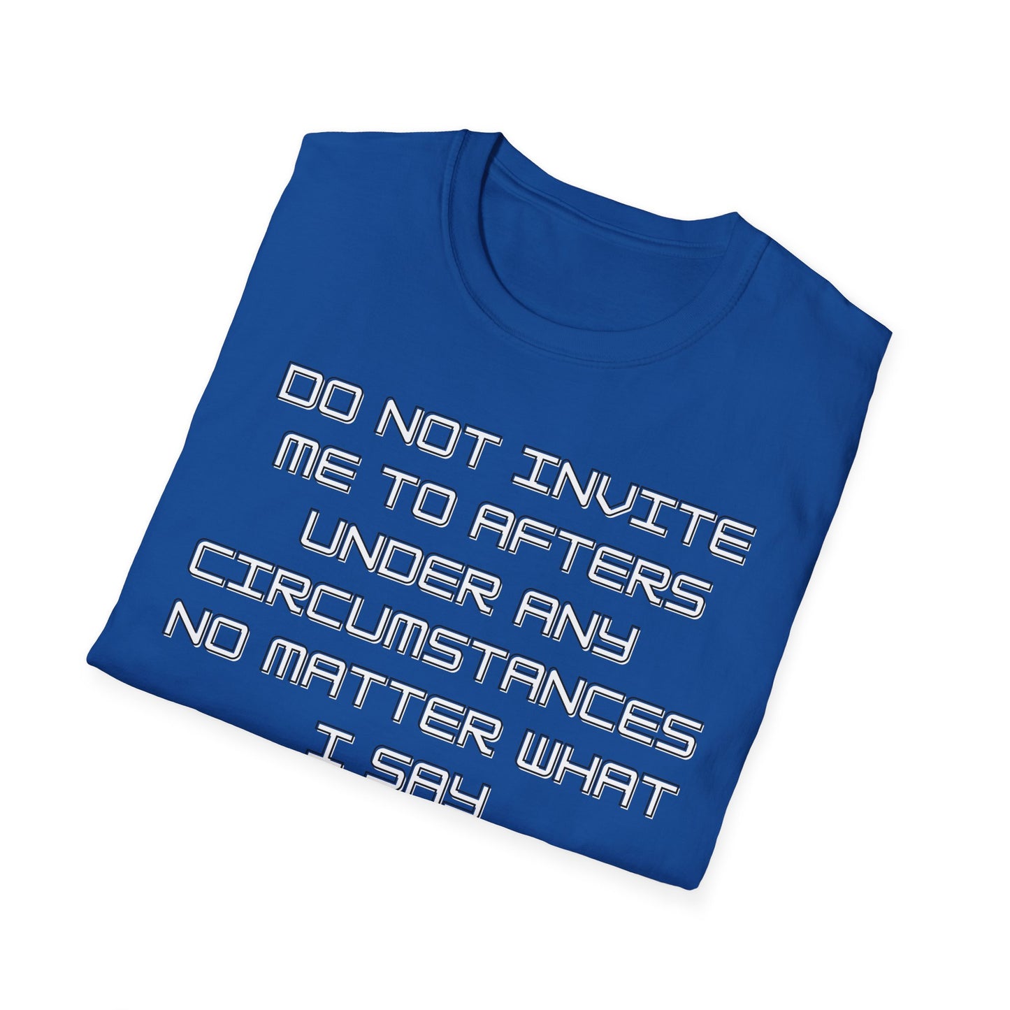Do Not Invite Me To Afters T-Shirt