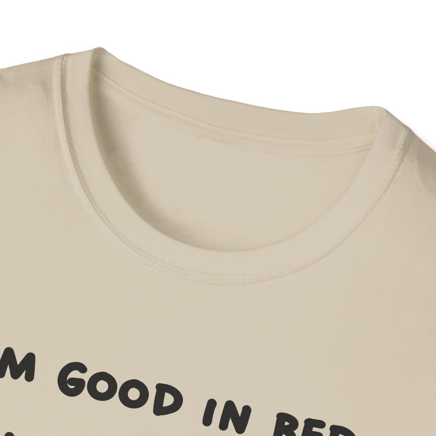 I'm Good In Bed I Can Sleep All Day T-Shirt