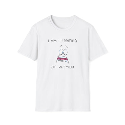 I Am Terrified of Women T-Shirt