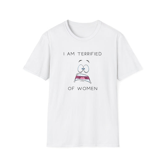 I Am Terrified of Women T-Shirt