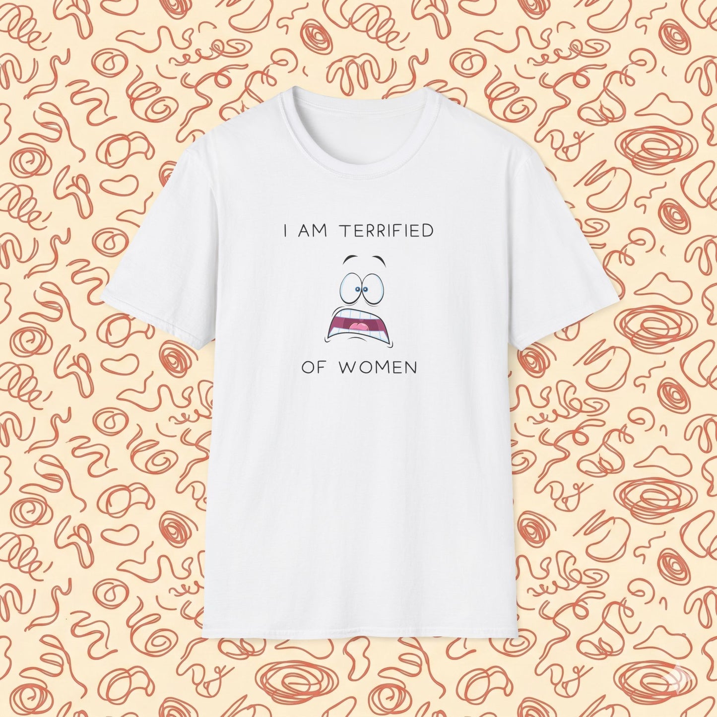 I Am Terrified of Women T-Shirt