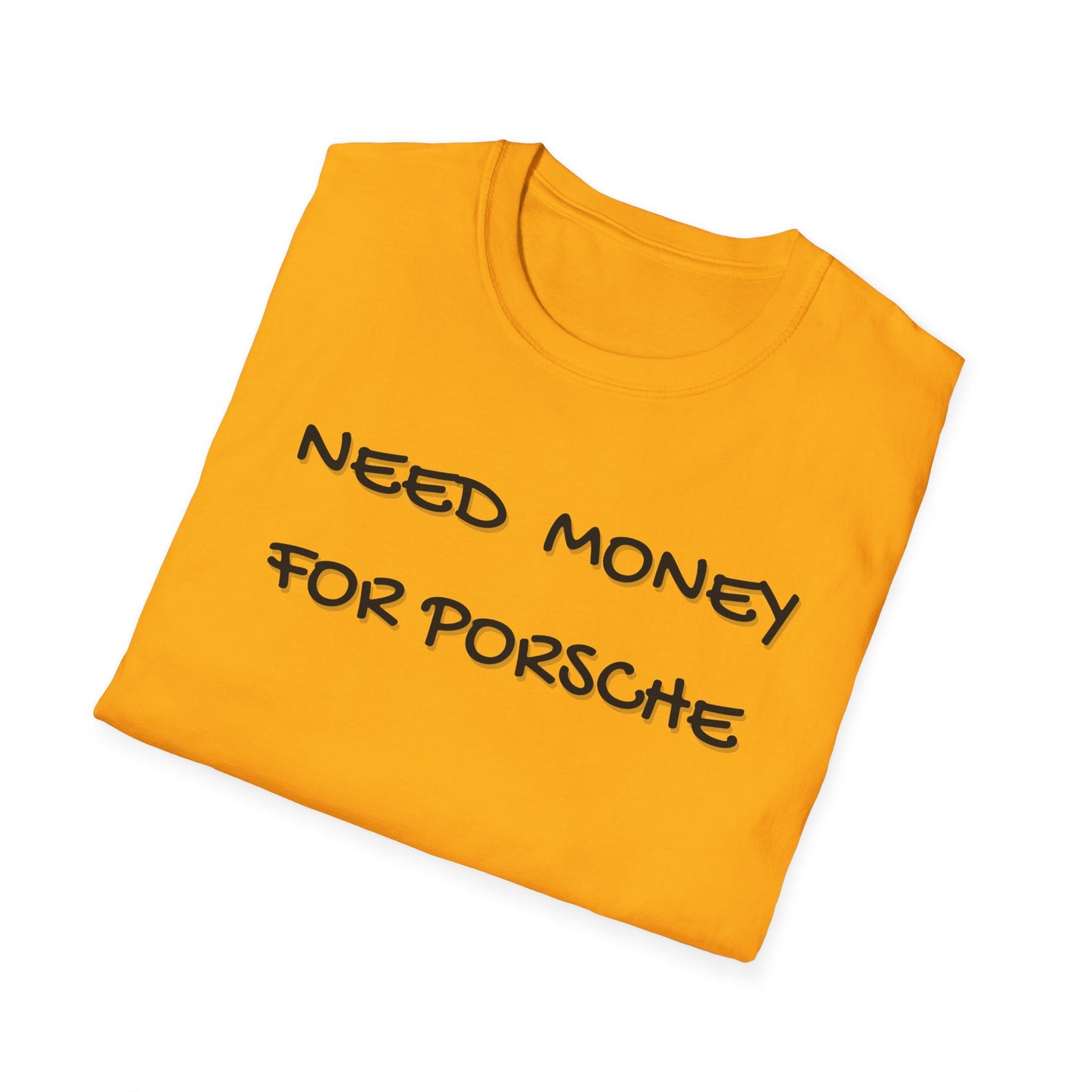 Need Money for Porsche T-Shirt