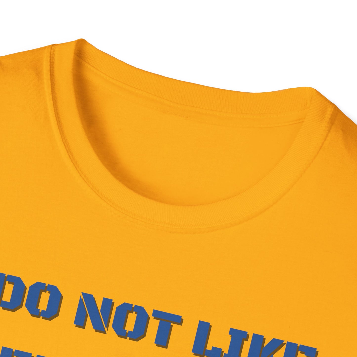 I Do Not Like Being Told What To Do T-Shirt